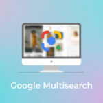 An Update on Google Multisearch How It Can Impact Your SEO Strategy