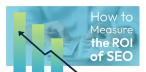 How to Measure the ROI of Your SEO Campaign?