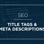 Meta Descriptions and Title Tags: The Secret to More Clicks